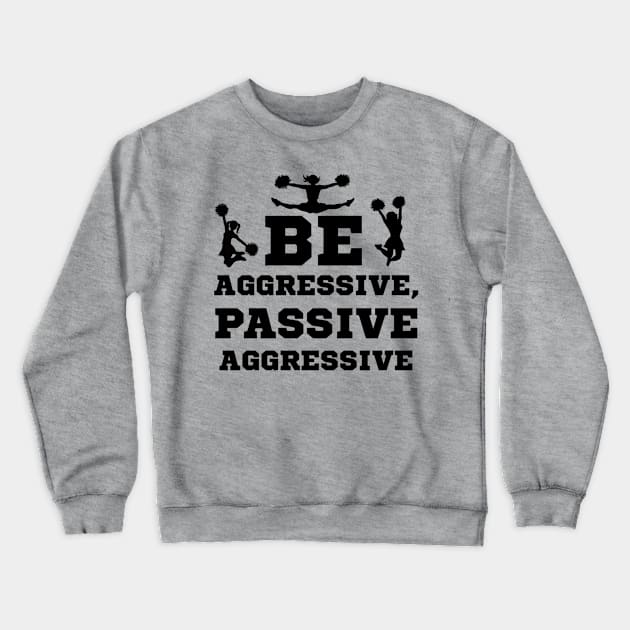 Be Aggressive Crewneck Sweatshirt by JasonLloyd